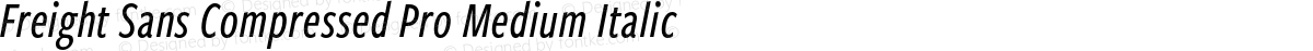 Freight Sans Compressed Pro Medium Italic