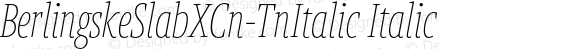 BerlingskeSlabXCn-TnItalic Italic