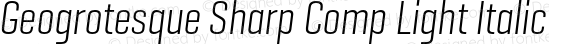 Geogrotesque Sharp Comp Lt Italic