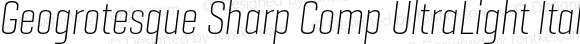 Geogrotesque Sharp Comp UltraLight Italic