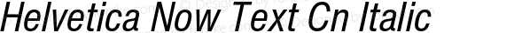 Helvetica Now Text Cn Italic
