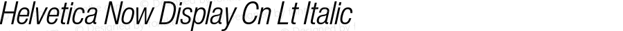 Helvetica Now Display Cn Lt Italic