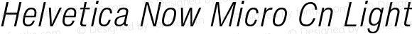 Helvetica Now Micro Cn Light Italic