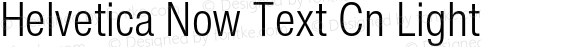 Helvetica Now Text Cn Light