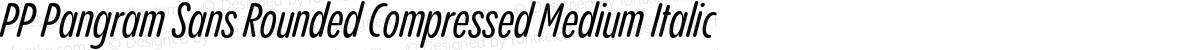 PP Pangram Sans Rounded Compressed Medium Italic