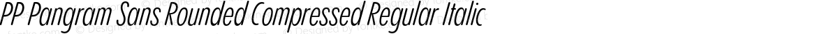 PP Pangram Sans Rounded Compressed Regular Italic