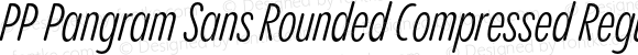 PP Pangram Sans Rounded Compressed Regular Italic