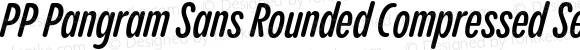 PP Pangram Sans Rounded Compressed Semibold Italic