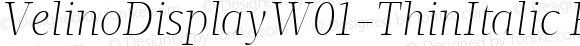 VelinoDisplayW01-ThinItalic Regular