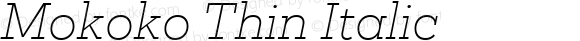 Mokoko Thin Italic