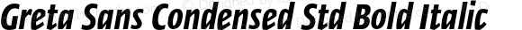 Greta Sans Condensed Std Bold Italic Version 1.1; 2018