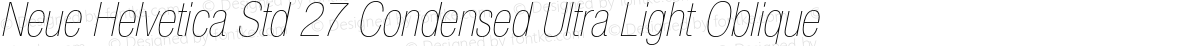 Neue Helvetica Std 27 Condensed Ultra Light Oblique