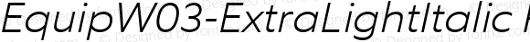 EquipW03-ExtraLightItalic Regular