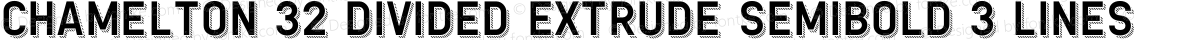 Chamelton 32 Divided Extrude SemiBold 3 Lines