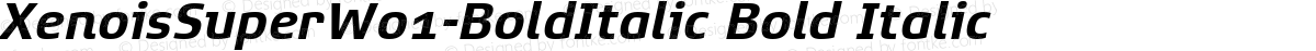 XenoisSuperW01-BoldItalic Bold Italic