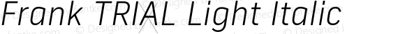 Frank TRIAL Light Italic Version 2.100