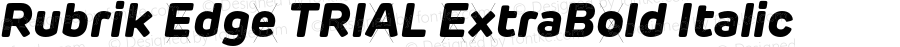 Rubrik Edge TRIAL ExtraBold Italic