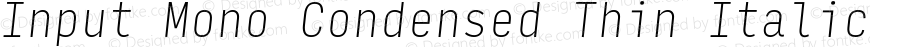 Input Mono Condensed Thin Italic