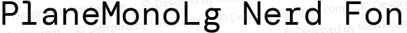 PlaneMonoLg Nerd Font Plus Font Awesome Plus Font Awesome Extension Plus Octicons Plus Power Symbols Plus Pomicons Plus Font Logos (Font Linux) Plus Material Design Icons