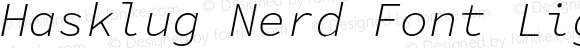 Hasklug Nerd Font Light Italic