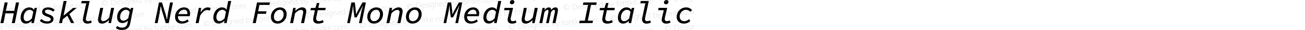 Hasklug Nerd Font Mono Medium Italic