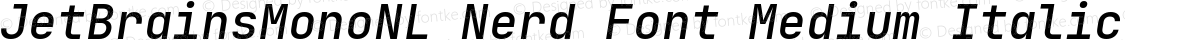 JetBrainsMonoNL Nerd Font Medium Italic