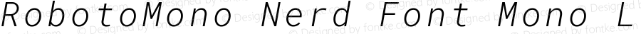 RobotoMono Nerd Font Mono Light Italic