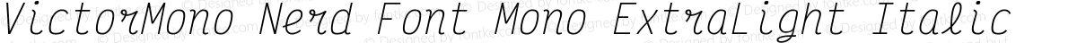 VictorMono Nerd Font Mono ExtraLight Italic