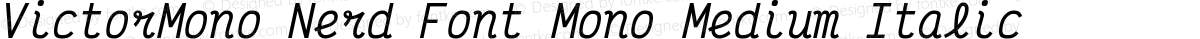 VictorMono Nerd Font Mono Medium Italic