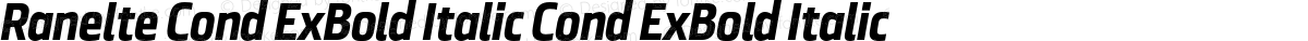 Ranelte Cond ExBold Italic Cond ExBold Italic