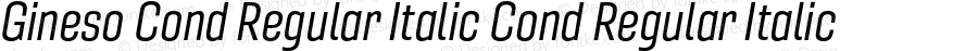 Gineso Cond Regular Italic Cond Regular Italic Version 1.000