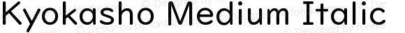 Kyokasho Medium Italic