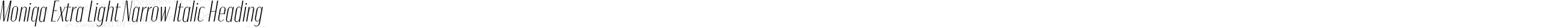 Moniqa Extra Light Narrow Italic Heading
