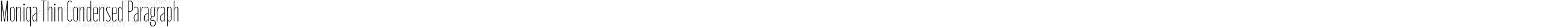 Moniqa Thin Condensed Paragraph