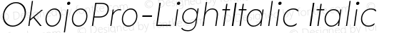 OkojoPro-LightItalic Italic