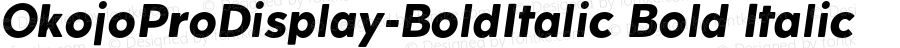 OkojoProDisplay-BoldItalic Bold Italic
