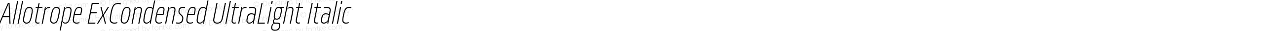 Allotrope ExCondensed UltraLight Italic