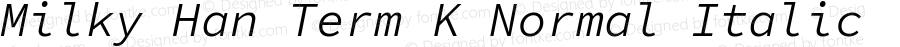 Milky Han Term K Normal Italic