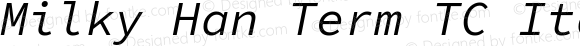 Milky Han Term TC Italic