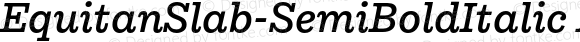 EquitanSlab-SemiBoldItalic Bold Italic