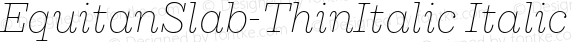 EquitanSlab-ThinItalic Italic