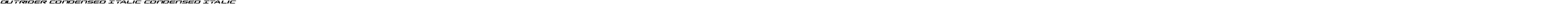 Outrider Condensed Italic Condensed Italic