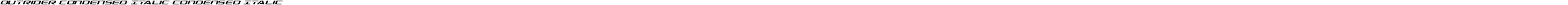Outrider Condensed Italic Condensed Italic