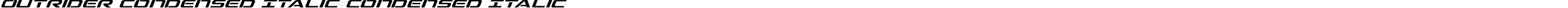 Outrider Condensed Italic Condensed Italic