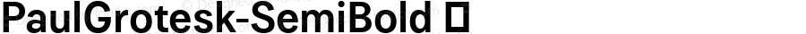 PaulGrotesk-SemiBold ☞ Version 1.000;PS 001.000;hotconv 1.0.88;makeotf.lib2.5.64775;com.myfonts.easy.artill-typs.paul-grotesk.semi-bold.wfkit2.version.4BUD