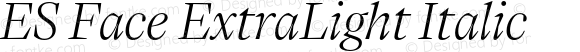 ES Face ExtraLight Italic