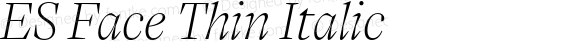 ES Face Thin Italic