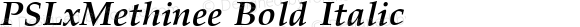PSLxMethinee Bold Italic Version 1.000 2004 initial release