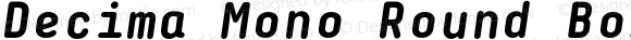 Decima Mono Round Bold Italic
