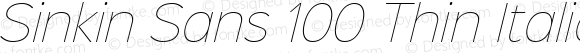 Sinkin Sans 100 Thin Italic Regular